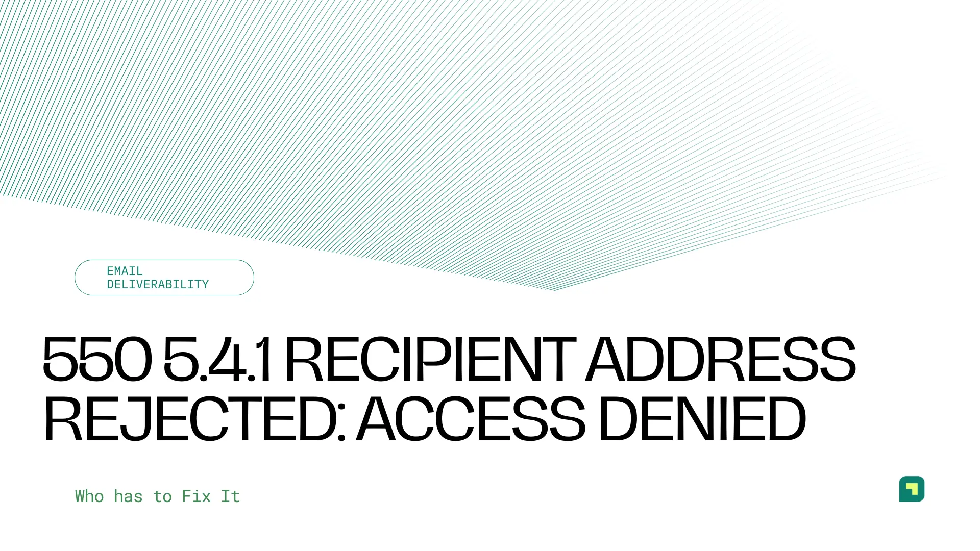 550 5.4.1 recipient address rejected: access denied, and who has to fix it
